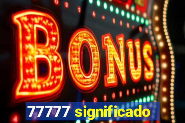 77777 significado